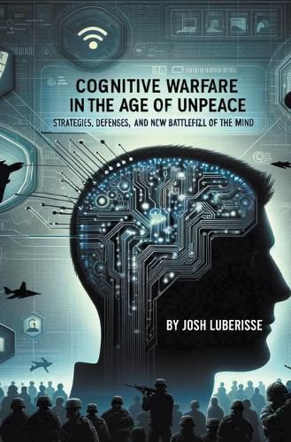 Cover image for Cognitive Warfare in the Age of Unpeace