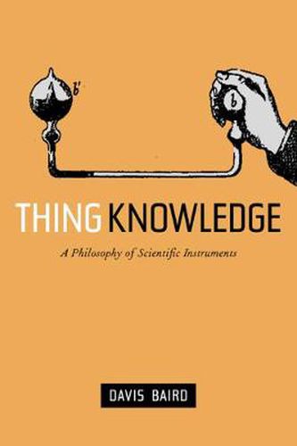 Cover image for Thing Knowledge: A Philosophy of Scientific Instruments