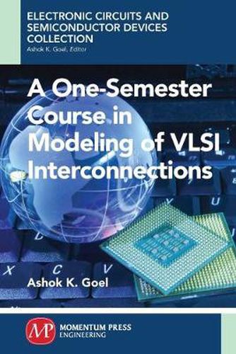 Cover image for A One-Semester Course in Modeling of VSLI Interconnections