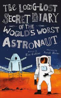 Cover image for The Long-Lost Secret Diary of the World's Worst Astronaut