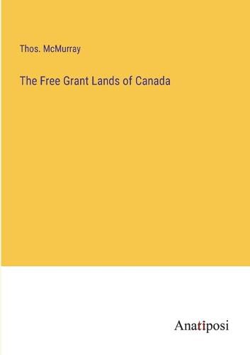 Cover image for The Free Grant Lands of Canada