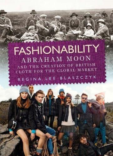 Cover image for Fashionability: Abraham Moon and the Creation of British Cloth for the Global Market