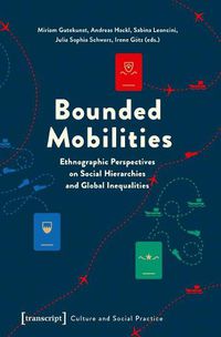 Cover image for Bounded Mobilities: Ethnographic Perspectives on Social Hierarchies and Global Inequalities