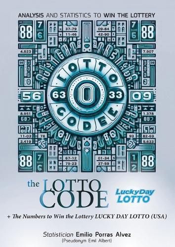 Cover image for The Lotto Code, Analysis and Statistics to Win the Lottery + The Numbers to Win the Lottery LUCKY DAY LOTTO (USA)