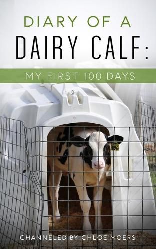 Cover image for Diary of a Dairy Calf: My First 100 Days