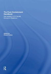 Cover image for The Post-Containment Handbook: Key Issues in U.S.-Soviet Economic Relations