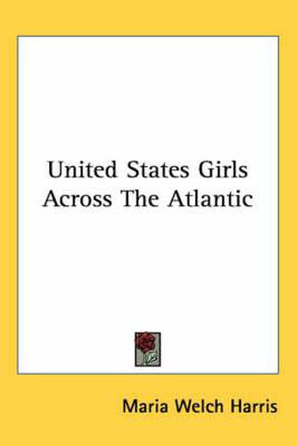 Cover image for United States Girls Across the Atlantic