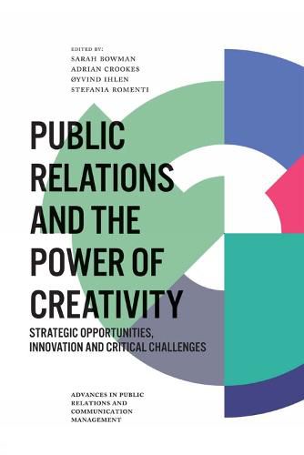 Cover image for Public Relations and the Power of Creativity: Strategic Opportunities, Innovation and Critical Challenges