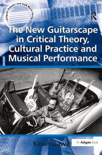 Cover image for The New Guitarscape in Critical Theory, Cultural Practice and Musical Performance