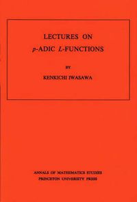 Cover image for Lectures on P-Adic L-Functions. (AM-74), Volume 74