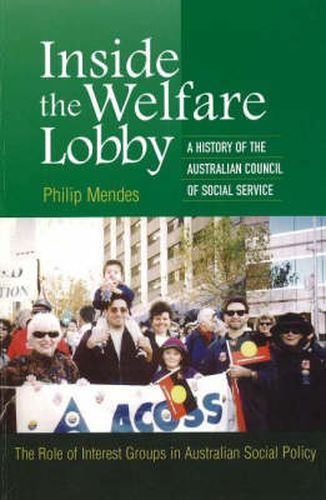 Inside the Welfare Lobby: A History of the Australian Council of Social Services, the Role of Inte