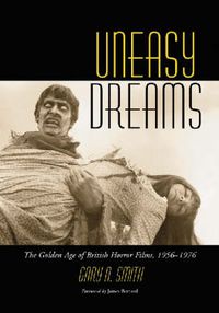 Cover image for Uneasy Dreams: The Golden Age of British Horror Films, 1956-1976