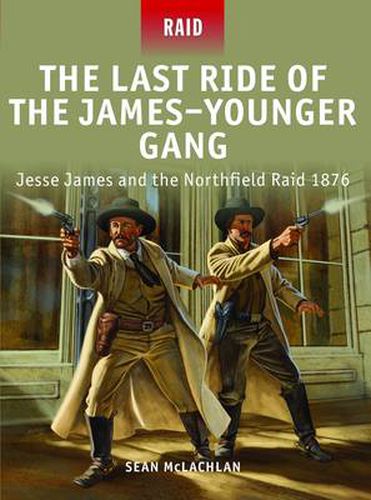 Cover image for The Last Ride of the James-Younger Gang: Jesse James and the Northfield Raid 1876