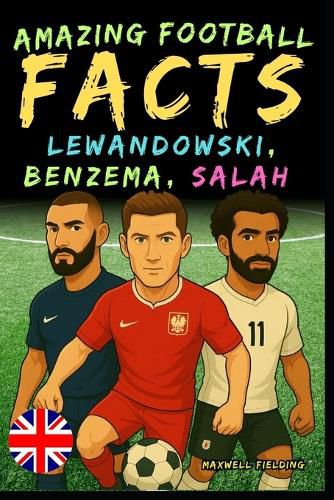Cover image for Incredible facts about Lewandowski, Benzema and Salah - Ages 6 to 14
