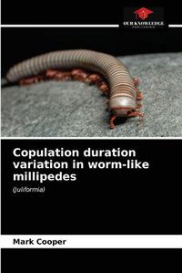 Cover image for Copulation duration variation in worm-like millipedes