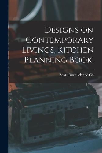 Cover image for Designs on Contemporary Livings, Kitchen Planning Book.