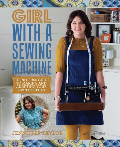 Cover image for Girl with a Sewing Machine: The No-Fuss Guide to Making and Adapting Your Own Clothes