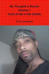 Cover image for My Thoughts in Rhyme - the Facts of Life in the Ghetto- R.B.G Edition - Volume 1