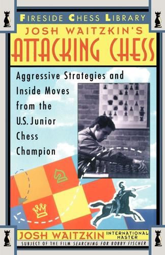 Cover image for Attacking Chess: Aggressive Strategies and Inside Moves from the U.S. Junior Chess Champion