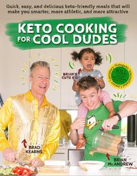 Cover image for Keto Cooking for Cool Dudes: Quick, Easy, and Delicious Keto-Friendly Meals That Will Make You Smarter, More Athletic, and More Attractive