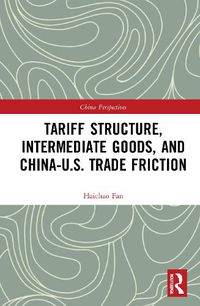 Cover image for Tariff Structure, Intermediate Goods, and China-U.S. Trade Friction