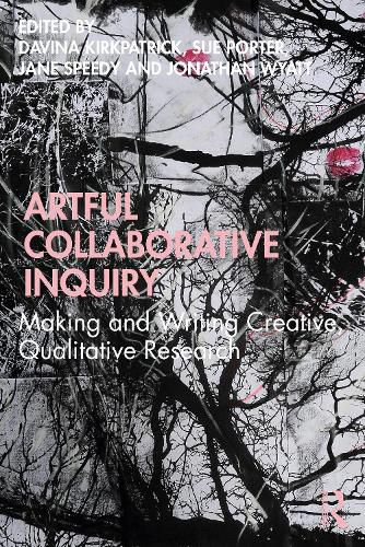 Artful Collaborative Inquiry: Making and Writing Creative, Qualitative Research