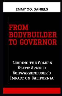 Cover image for From Bodybuilder to Governor