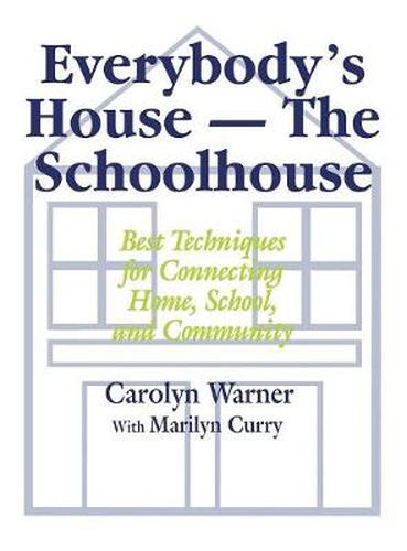 Cover image for Everybody's House - The Schoolhouse: Best Techniques for Connecting Home, School, and Community