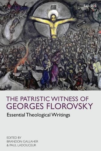 Cover image for The Patristic Witness of Georges Florovsky: Essential Theological Writings