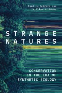 Cover image for Strange Natures: Conservation in the Era of Synthetic Biology