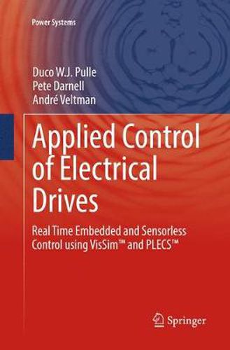 Cover image for Applied Control of Electrical Drives: Real Time Embedded and Sensorless Control using VisSim (TM) and PLECS (TM)