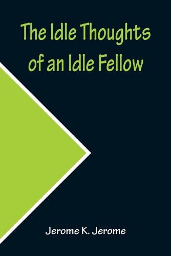 Cover image for The Idle Thoughts of an Idle Fellow