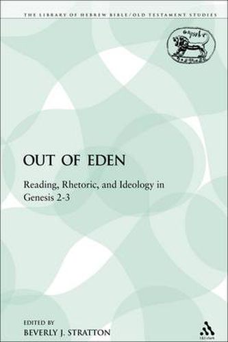 Cover image for Out of Eden: Reading, Rhetoric, and Ideology in Genesis 2-3