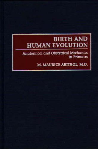 Cover image for Birth and Human Evolution: Anatomical and Obstetrical Mechanics in Primates