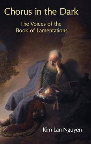 Cover image for Chorus in the Dark: The Voices of the Book of Lamentations