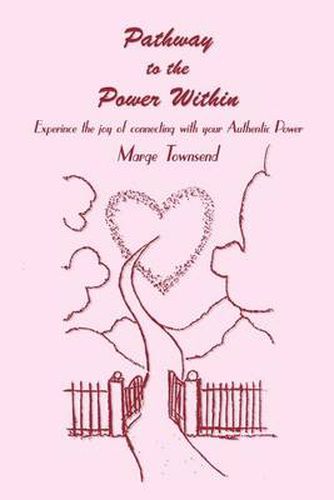 Cover image for Pathway to the Power within: Experience the Joy of Connecting with Your Authentic Power