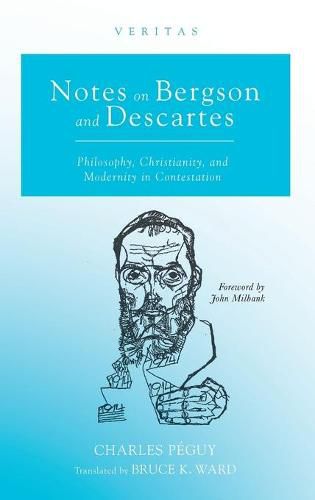 Notes on Bergson and Descartes: Philosophy, Christianity, and Modernity in Contestation