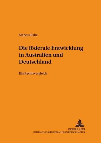 Cover image for Die Foederale Entwicklung in Australien Und Deutschland: Ein Rechtsvergleich