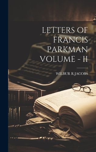 Cover image for Letters of Francis Parkman Volume - II