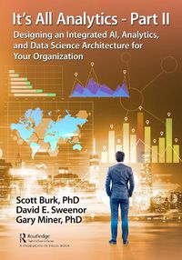 Cover image for It's All Analytics - Part II: Designing an Integrated AI, Analytics, and Data Science Architecture for Your Organization