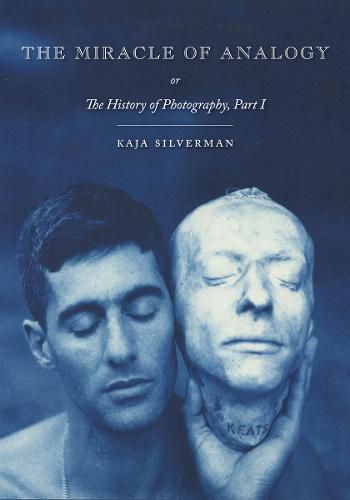 Cover image for The Miracle of Analogy: or The History of Photography, Part 1