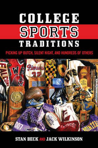 Cover image for College Sports Traditions: Picking Up Butch, Silent Night, and Hundreds of Others