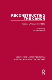 Cover image for Reconstructing the Canon: Russian Writing in the 1980s