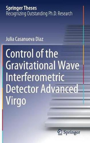 Cover image for Control of the Gravitational Wave Interferometric Detector Advanced Virgo