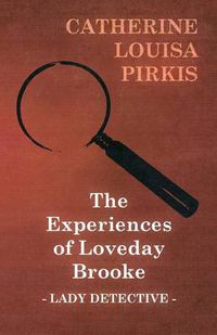 Cover image for The Experiences of Loveday Brooke, Lady Detective