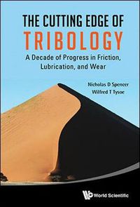 Cover image for Cutting Edge Of Tribology, The: A Decade Of Progress In Friction, Lubrication And Wear