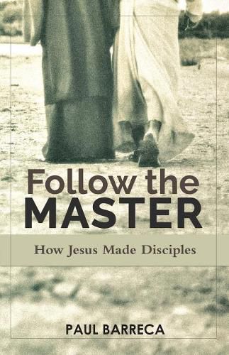 Cover image for Follow the Master: How Jesus Made Disciples