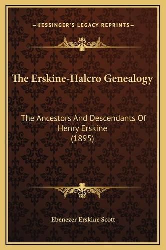 The Erskine-Halcro Genealogy: The Ancestors and Descendants of Henry Erskine (1895)