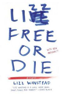 Cover image for Lizz Free or Die: Essays