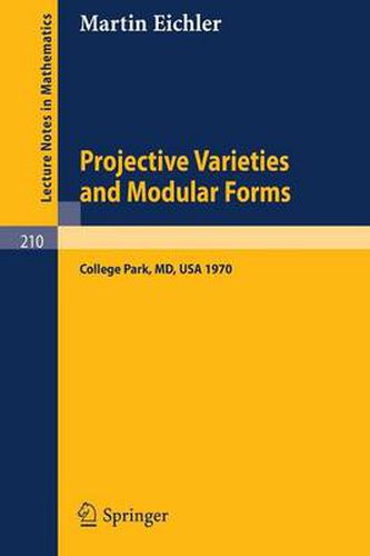 Cover image for Projective Varieties and Modular Forms: Course Given at the University of Maryland, Spring 1970